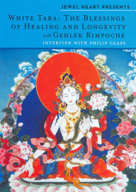 Title: White Tara: The Blessings of Healings of Longevity - With Gehlek Rimpoche