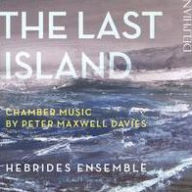 Title: The Last Island: Chamber Music by Peter Maxwell Davies, Artist: Hebrides Ensemble