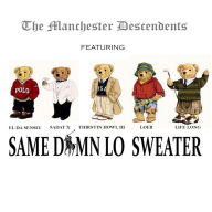 Title: Same Damn Lo Sweater, Artist: Manchester Decendants