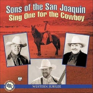 Title: Sing One for the Cowboy, Artist: Sons of the San Joaquin