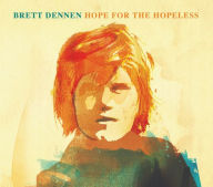 Title: Hope for the Hopeless, Artist: Brett Dennen