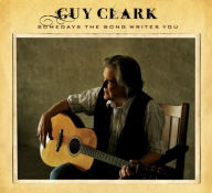 Title: Somedays the Song Writes You, Artist: Guy Clark