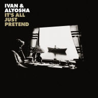 Title: It's All Just Pretend, Artist: Ivan & Alyosha