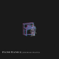 Title: Piano Piano, Vol. 2, Artist: Jeremiah Fraites