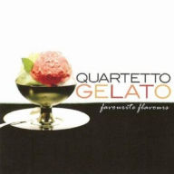 Title: Favorite Flavors (Best Of), Artist: Quartetto Gelato