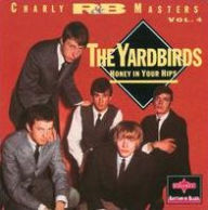 Title: Charly R&B Masters, Vol. 4: Honey in Your Hips, Artist: The Yardbirds