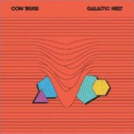 Title: Galactic Melt, Artist: Com Truise