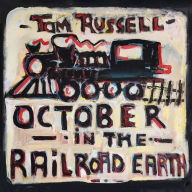 Title: October in the Railroad Earth, Artist: Tom Russell