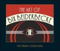 Title: The Art of Bix Beiderbecke, Artist: Bix Beiderbecke