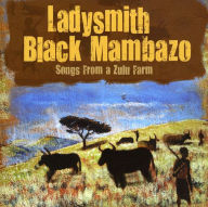 Title: Songs from a Zulu Farm, Artist: Ladysmith Black Mambazo