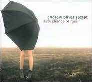 Title: 82% Chance of Rain, Artist: Andrew Oliver Sextet