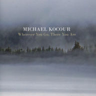 Title: Wherever You Go, There You Are, Artist: Michael Kocour