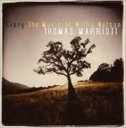 Title: Crazy: The Music of Willie Nelson, Artist: Thomas Marriott