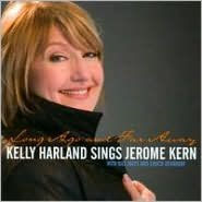 Title: Long Ago and Far Away: Kelly Harland Sings Jerome Kern, Artist: Kelly Harland