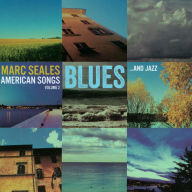 Title: American Songs, Vol. 2: Blues...and Jazz, Artist: Marc Seales