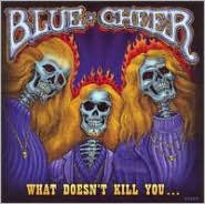 Title: What Doesn't Kill You, Artist: Blue Cheer