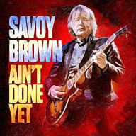 Title: Ain't Done Yet, Artist: Savoy Brown