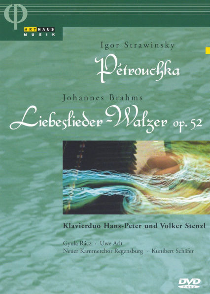 Igor Strawinsky: Petrouchka/Johannes Brahms - Liebeslieder-Walzer Op. 52