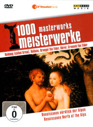 Title: 1000 Masterworks: Renaissance North of the Alps