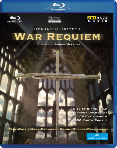 Andris Nelsons/City of Birmingham Symphony Orchestra: Benjamin Britten - War Requiem [Blu-ray]