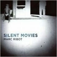 Title: Silent Movies, Artist: Marc Ribot