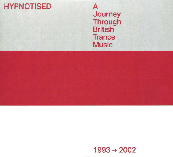 Hypnotised: A Journey Through British Trance Music 1993-2002