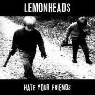 Hate Your Friends: Deluxe Edition (Lemonheads)