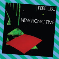 Title: New Picnic Time, Artist: Pere Ubu