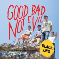 Title: Good Bad Not Evil, Artist: Black Lips