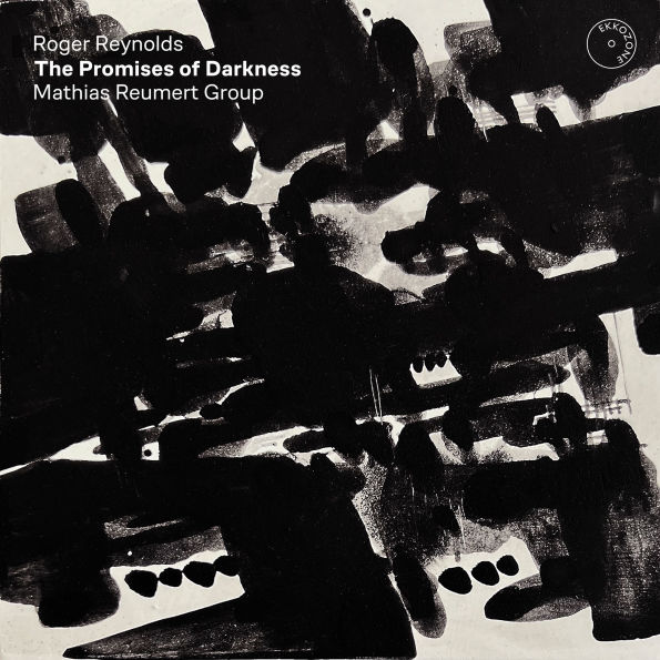 Roger Reynolds: The Promises of Darkness