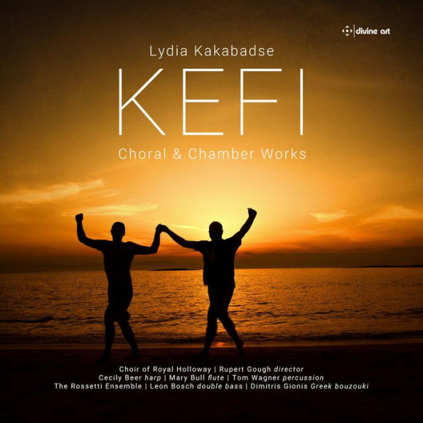 Lydia Kakabadse: Kefi - Choral & Chamber Works