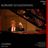 Title: Chopin: Piano Works, Artist: Burkard Schliessmann