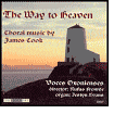 The Way to Heaven: Choral Music by James Cook