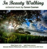 Title: In Beauty Walking: Orchestral Music by Carson Cooman, Artist: Leah Crane