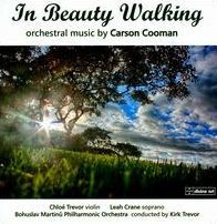 In Beauty Walking: Orchestral Music by Carson Cooman