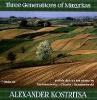 Title: Three Generations of Mazurkas: Polish dances for Piano by Szymanowska, Chopin, Szymanowski, Artist: Alexander Kostritsa