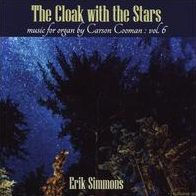 The Cloak with the Stars: Music for Organ by Carson Cooman, Vol. 6