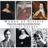 Title: Women of History: Music for Organ by Carlotta Ferrari, Artist: Carson Cooman