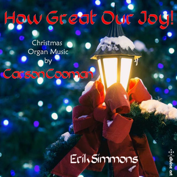 How Great Our Joy!: Christmas Organ Music by Carson Cooman