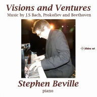 Title: Visions and Ventures: Music by J.S. Bach, Prokofiev and Beethoven, Artist: Stephen Beville