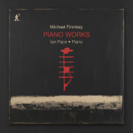 Title: Michael Finnissy: Piano Works, Artist: Ian Pace