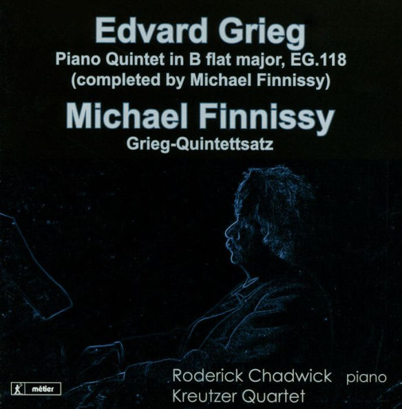 Edvard Grieg: Piano Quintet, EG.118 (Completed by FInnissy); Michael Finnissy: Grieg-Quintettsatz