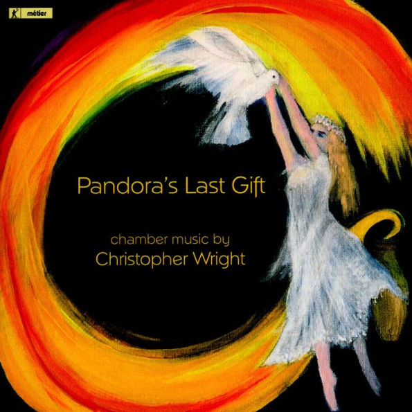 Pandora's Last Gift: Chamber works by Christopher Wright