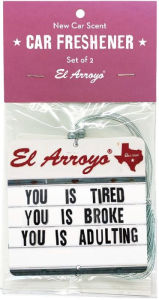 Title: You Is Tired You Is Broke You Is Adulting Car Freshener - Set of 2