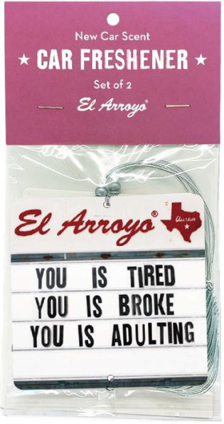 You Is Tired You Is Broke You Is Adulting Car Freshener - Set of 2