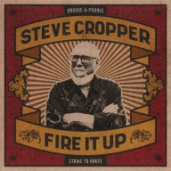 Title: Fire It Up, Artist: Steve Cropper