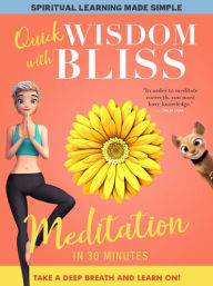 Title: Quick Wisdom with Bliss: Meditation in 30 Minutes