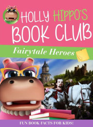 Title: Holly Hippo's Book Club: Fairytale Heroes