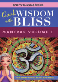 Title: Quick Wisdom with Bliss: Mantras Volume 1