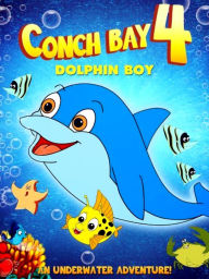 Title: Conch Bay 4: Dolphin Boy